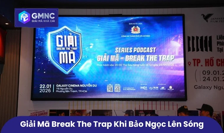 Thực Hư Cụm Từ Bảo Ngọc Tố Cáo GMNC Đang Lan Truyền Trên Mạng 3 Giải Mã Break the Trap khi Bảo Ngọc lên sóng
