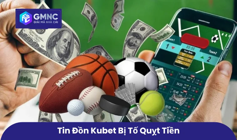 Tin đồn KUBET bị tố quỵt tiền 